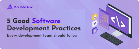 5 Good Software Development Practices For Development Team