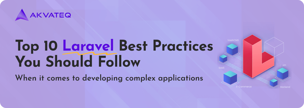 Top 10 Laravel Best Practices You Should Follow  