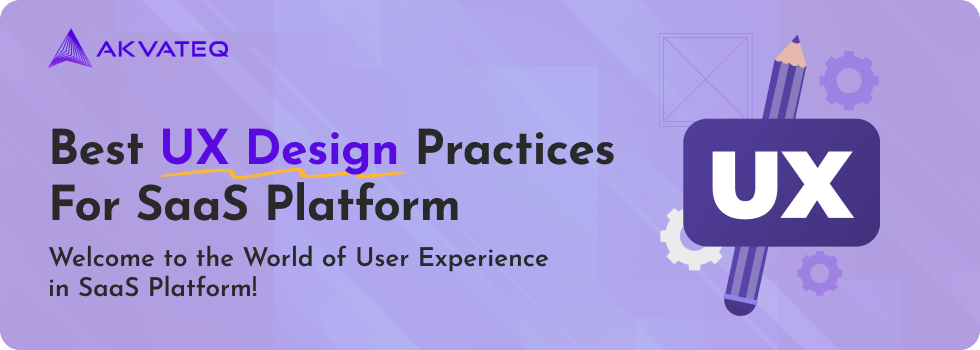 Guide to SaaS UX Design’s Best Practices
