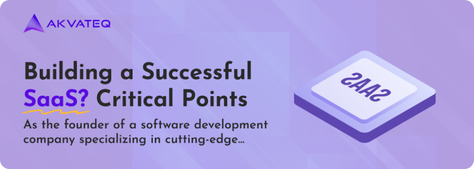 Building a Successful SaaS? Critical Points to Validate Before Hiring Developers