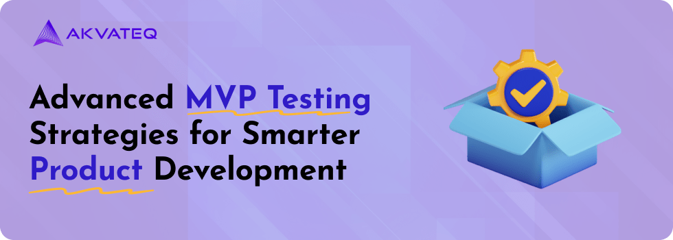 12 Advanced MVP Testing Strategies for Smarter Product Development